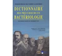Dictionnaire des précurseurs en bactériologie les grands savants de l'infiniment petit - Jean Freney - Eska - broché - Dictionnaire et encyclopédie