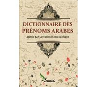Dictionnaire des prénoms arabes - Collectif - Sana - broché - Guide