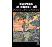 Dictionnaire des proverbes Ekañ - Emmanuel Emérantien Ndjakomo - Le Lys Bleu - broché - Dictionnaire et encyclopédie