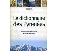 A LEVY - Dictionnaire des Pyrénées - Encyclopédie illustrée - Relié