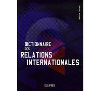 Dictionnaire des relations internationales - Mokhtar Lakehal - Ellipses - broché - Dictionnaire et encyclopédie