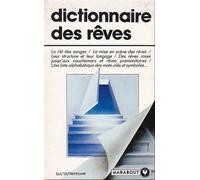 Dictionnaire des rêves : Guide alphabetique et explicatif des mots cles et des symboles