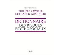 Dictionnaire des risques psychosociaux Prix Ressources Humaines 2015 - Philippe Zawieja - Seuil - broché - Dictionnaire et encyclopédie