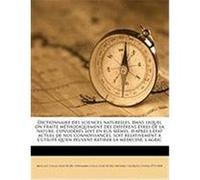 Dictionnaire Des Sciences Naturelles, Dans Lequel on Traite Mthodiquement Des Diffrens Tres de La Nature, Considrs Soit En Eux-Mmes, D'Aprs L'Tat Actu Ncrs, Metcalf Collection, Ncrs, Tippmann Collecti