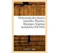 Dictionnaire des sciences naturelles. Planches, Botanique. Vegétaux Acotyledons - Georges Cuvier - Hachette Bnf - broché - Livre