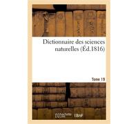 Dictionnaire des sciences naturelles. Tome 19. GLA-GRZ - FRÉDÉRIC CUVIER - Hachette Bnf - broché - Livre