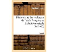 Dictionnaire des sculpteurs de l'école française au dix-huitième siècle. Tome 2 - Stanislas Lami - Hachette Bnf - broché - Livre