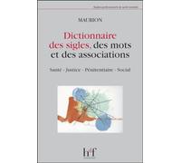 Dictionnaire des sigles, des mots et des associations : Santé - Justice - Pénitentiaire - Social
