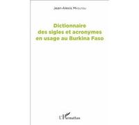 Dictionnaire des sigles et acronymes en usage au Burkina Faso Jean-Alexis Mfoutou (Auteur)