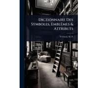 Dictionnaire Des Symboles, Emblèmes & Attributs