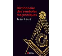 Dictionnaire des symboles maçonniques - - Jean Baptiste Ferré - Rocher Eds Du - Livre