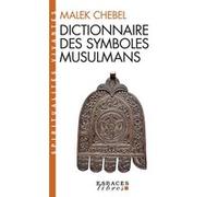 Dictionnaire des symboles musulmans (Espaces Libres - Spiritualités Vivantes) Malek Chebel (Auteur)