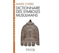 Dictionnaire des symboles musulmans – Rites, mystique et civilisation – Les Éditions Albin Michel