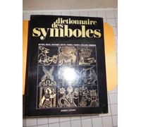 Dictionnaire des symboles : mythes, rêves, coutumes, gestes, formes, figures, couleurs, nombres