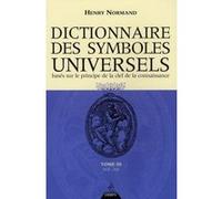 Dictionnaire des symboles universels - tome 3 Henry Normand (Auteur)