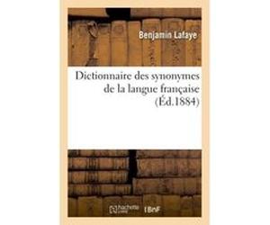 Dictionnaire des synonymes de la langue française Benjamin Lafaye (Auteur)