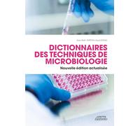 Dictionnaire des techniques de Microbiologie / Nouvelle édition actualisée
