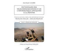 Dictionnaire des télécommunications et de l'informatique appliquées à la défense Transmissions radio, réseaux, téléphone, radars, informatique, guerre électronique - Tome 1 Français/Anglais - Jean-Cla