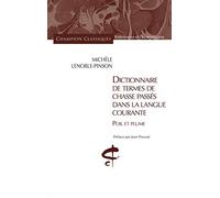 Dictionnaire des termes de chasse passés dans la langue courante : Poil et plume