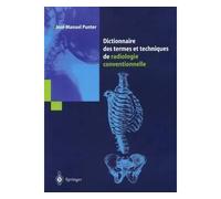 Dictionnaire des termes et techniques de radiologie conventionnelle A l'usage des manipulateurs de radiologie générale - José-Manuel Punter - Springer Vienne - broché - Scolaire / Universitaire