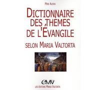 DICTIONNAIRE DES THÈMES DE L´ÉVANGILE SELON MARIA VALTORTA