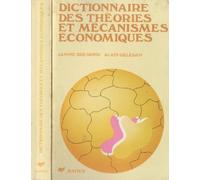 Dictionnaire des théories et mécanismes économiques, 2° édition augmentée