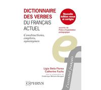 Dictionnaire des verbes du français actuel: Constructions, emplois, synonymes
