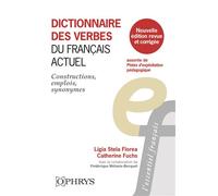 Dictionnaire des verbes du français actuel Constructions, emplois, synonymes - Ligia Stela Florea - Ophrys - broché - Dictionnaire et encyclopédie