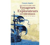 Dictionnaire des voyageurs et explorateurs occidentaux Du XIIIe au XXe siècle - François Angelier - Pygmalion - relié - Beau livre