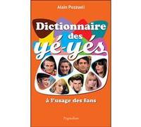 Dictionnaire des yé-yés à l'usage des fans Alain Pozzuoli (Auteur)