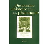 Dictionnaire d'histoire de la pharmacie: Des origines à la fin du XIXe siècle