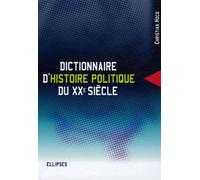 Dictionnaire d'histoire politique du XXe siècle - Christian Hocq - Ellipses - broché - Dictionnaire et encyclopédie