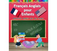 Dictionnaire d'images anglais français langue étrangère pour enfants: Apprendre le anglais livre bilingue avec cahier d'exercices pour enfants