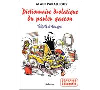 Dictionnaire drolatique du parler gascon - tripote et mascagne Nouvelle édition augmentée - Alain Paraillous - Auberon Eds - broché - Dictionnaire et encyclopédie