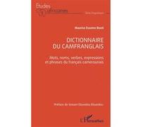 Dictionnaire du camfranglais Mots, noms, verbes, expressions et phrases du français camerounais - Maurice Essome Bouti - L'harmattan - broché - Méthode de langue