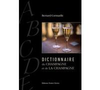 Dictionnaire du Champagne et de la Champagne Bernard Cornuaille (Auteur), Jean-Marie Lecomte (Auteur)