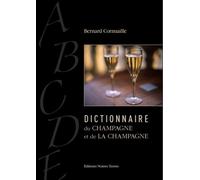 Dictionnaire du Champagne et de la Champagne - Bernard Cornuaille - Noires Terres - broché - Beau livre