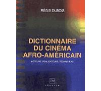 Dictionnaire du cinéma afro-américain : acteur, réalisateurs, techniciens