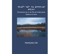 Dictionnaire du cri de l’Est (Nord): FRANÇAIS-CRI