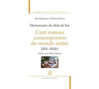 Dictionnaire du désir de lire. Cent romans contemp Benoît Jeantet (Auteur), Olivier Barrot (Auteur), Richard Escot (Auteur)