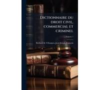 Dictionnaire Du Droit Civil, Commercial Et Criminel