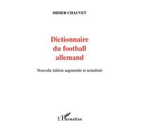 Dictionnaire du football allemand - Didier Chauvet - L'harmattan - broché - Dictionnaire et encyclopédie