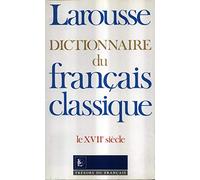 Dictionnaire Du Francais Classique. Le Xviieme Siecle