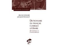 Dictionnaire du français classique littéraire. De De Corneille à Chateaubriand - Bruno Hongre - Honore Champion Eds - broché - Etude