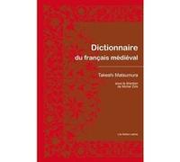 Dictionnaire du français médiéval Takeshi Matsumura (Auteur), Michel Zink (Coordination éditoriale)