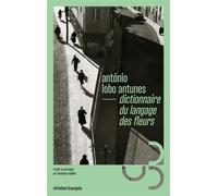 Dictionnaire du langage des fleurs - Antonio Lobo Antunès - Bourgois - broché - Roman