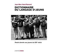 Dictionnaire du langage d'jeuns : Parole donnée aux jeunes du XXIe siècle