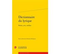 Dictionnaire du lyrique: Poésie, arts, médias