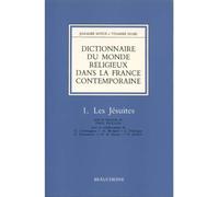 Dictionnaire du monde religieux dans la France contemporaine, tome 1 : Les Jésuites