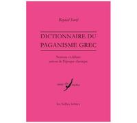 Dictionnaire Du Paganisme Grec - Notions Et Débats Autour De L'époque Classique